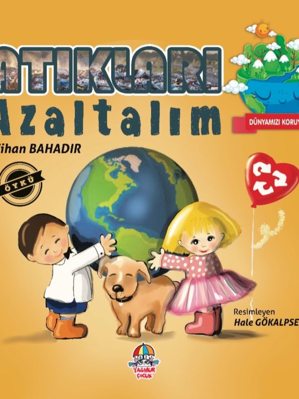 Dünyamızı Koruyalım - Atıkları Azaltalım